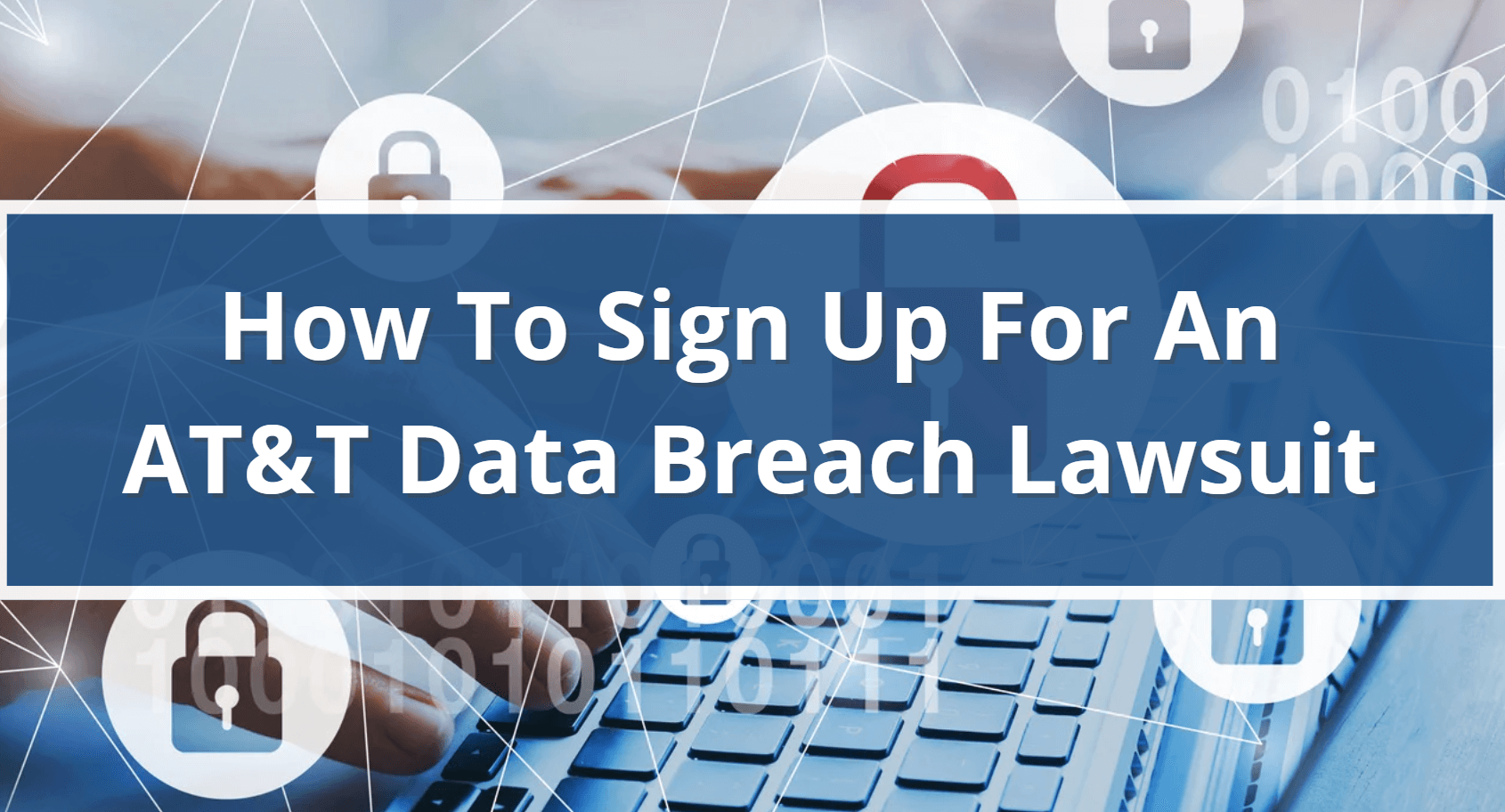 How to sign up for the AT&T Data Breach Lawsuit